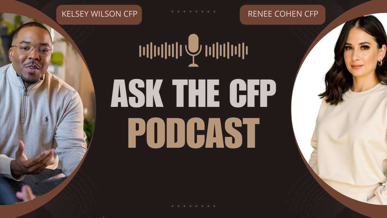 Cover art for the Ask the CFP podcast, hosted by Kelsey Wilson, CFP® and Renee Cohen, CFP®